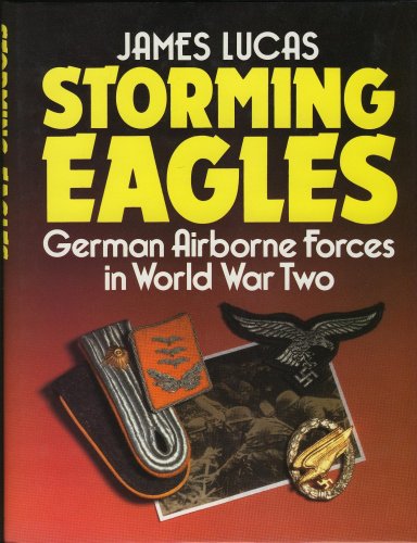 Imagen de archivo de Storming Eagles, German Airborne Forces in World War Two a la venta por HPB-Diamond