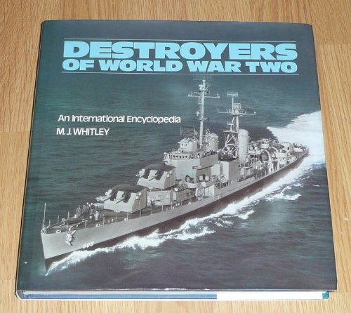 Destroyers of World War Two An International Encyclopedia - M. J. Whitley