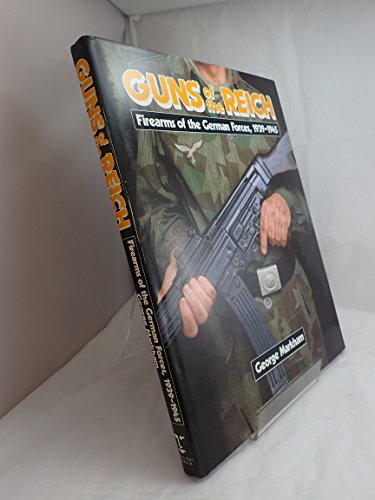 Beispielbild fr Guns of the Reich: Firearms of the German Forces, 1939-1945 zum Verkauf von ThriftBooks-Atlanta