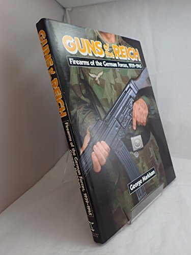 Imagen de archivo de Guns of the Reich: Firearms of the German Forces, 1939-1945 a la venta por Books of the Smoky Mountains