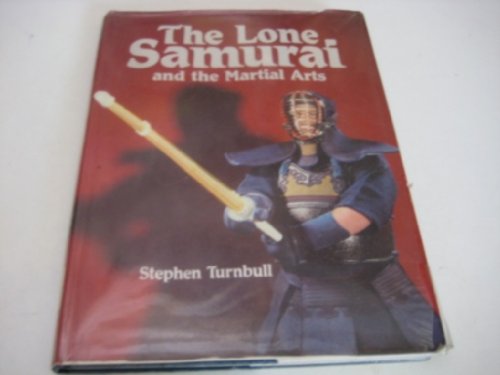 Beispielbild fr The Lone Samurai and the Martial Arts zum Verkauf von HPB-Ruby