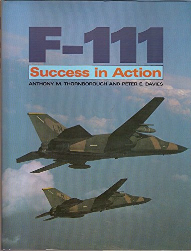 Stock image for The F-111: Success in Action for sale by WorldofBooks