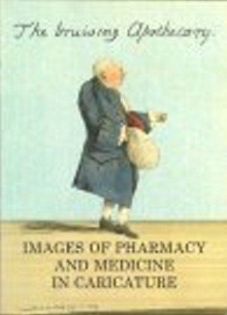 Beispielbild fr The Bruising Apothecary: Images of Pharmacy and Medicine in Caricature - Prints and Drawings in the Collection of the Museum of the Royal Pharmaceutical Society of Great Britain zum Verkauf von Mullen Books, ABAA