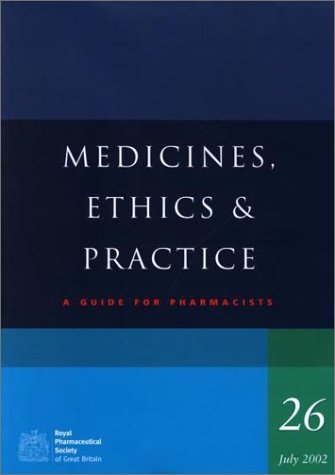 Imagen de archivo de Medicines, Ethics and Practice: A Guide for Pharmacists a la venta por The Book Exchange