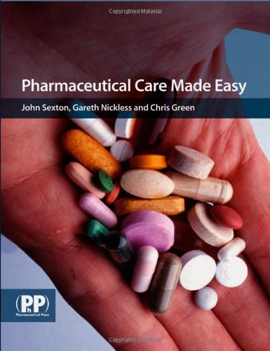 Pharmaceutical Care Made Easy: Essentials of Medicines Management in the Individual Patient (9780853696506) by Sexton, John; Nickless, Gareth; Green, Chris