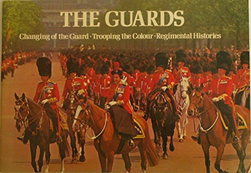 Beispielbild fr The Guards: Changing of the Guard, Trooping of the Colour, Regimental Histories zum Verkauf von Wonder Book