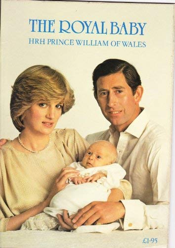 Stock image for Royal Baby: H. R. H. Prince William of Wales for sale by WorldofBooks