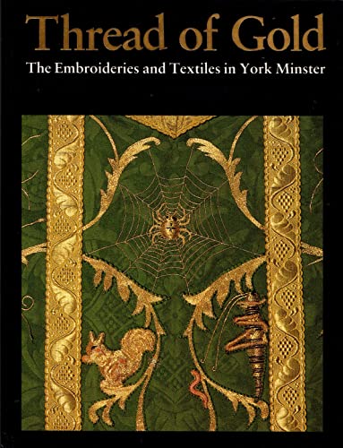 Beispielbild fr Thread of Gold: Embroideries and Textiles in York Minster zum Verkauf von WorldofBooks