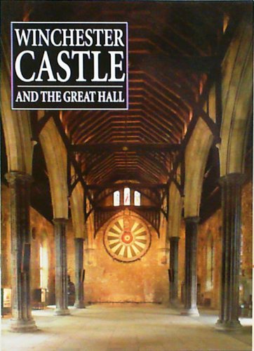 Winchester Castle and the Great Hall (9780853727033) by John McIlwain