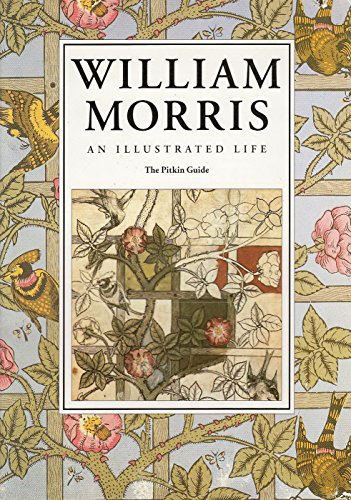 WILLIAM MORRIS: An Illustrated Life. The Pitkin Guide.