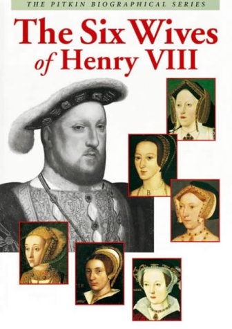 9780853729402: The Six Wives of Henry VIII (Pitkin Biographical)