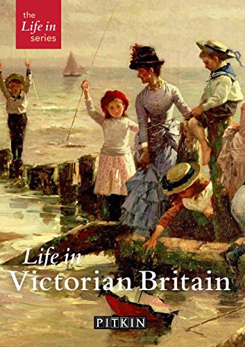 Stock image for Life in Victorian Britain (The Pitkin Guide) for sale by WorldofBooks