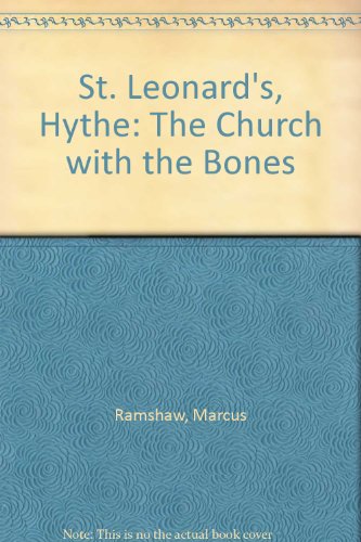 Beispielbild fr St. Leonard's, Hythe: The Church with the Bones zum Verkauf von WorldofBooks