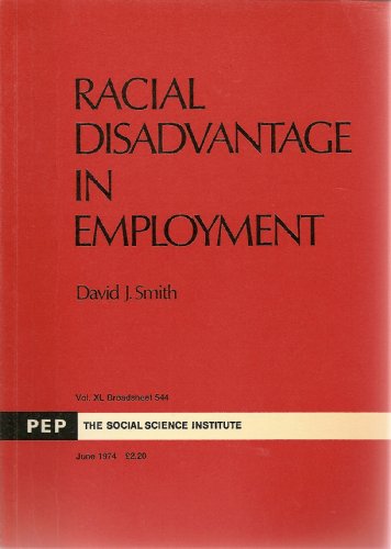 Racial disadvantage in employment (Broadsheet - P.E.P. ; 544) (9780853741251) by Smith, David John