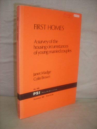First Homes: A Survey of the Housing Circumstances of Young Married Couples (Report) (9780853741961) by Madge, Janet; Brown, Colin
