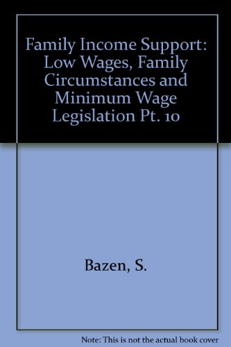 Low Wages, Family Circumstances and Minimum Wage Legislation (9780853742593) by Bazen, Stephen