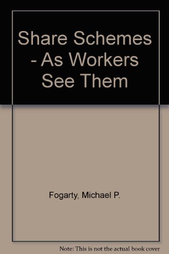 Share Schemes: As Workers See Them (9780853743293) by Fogarty, Michael; White, Michael