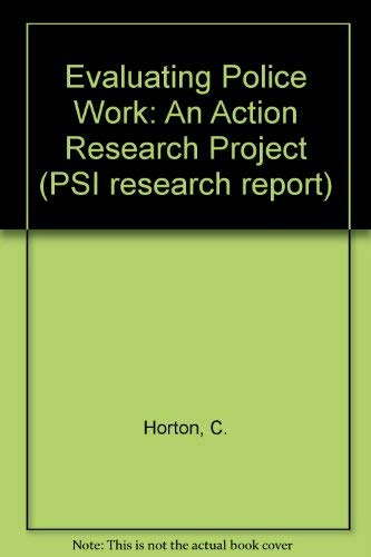 9780853743538: Evaluating police work: An action research project (PSI research report)