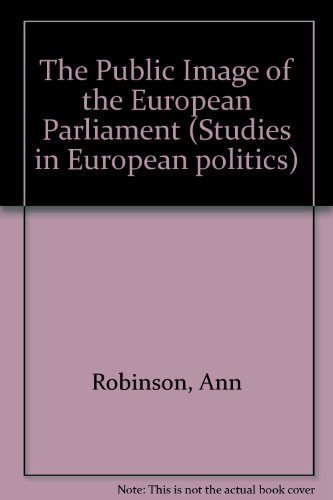 Beispielbild fr The Public Image of the European Parliament: 10 (Studies in European Politics) zum Verkauf von Anybook.com