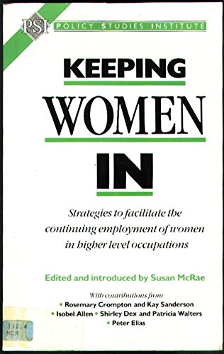 Keeping Women in: Strategies to Facilitate the Continuing Employment of Women in Higher Level Occupations (9780853744696) by McRae, Susan