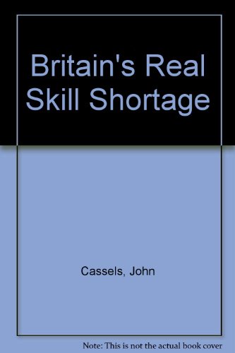 Britain's Skill Shortage (9780853744788) by Cassells CB, Sir John