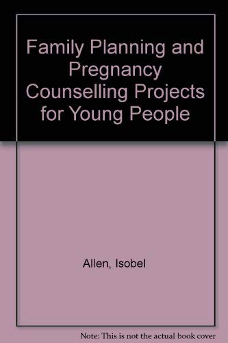 Beispielbild fr Family Planning and Pregnancy Counselling Projects for Young People zum Verkauf von WorldofBooks