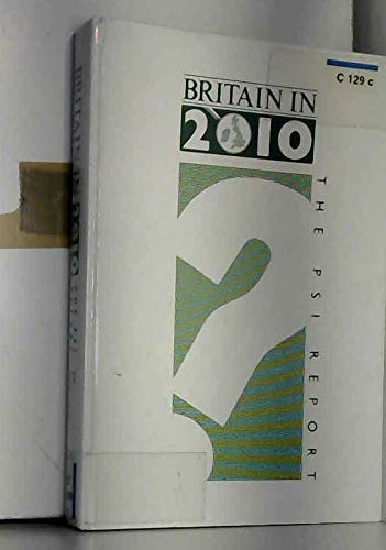 Beispielbild fr Britain in 2010. The PSI Report. zum Verkauf von Plurabelle Books Ltd