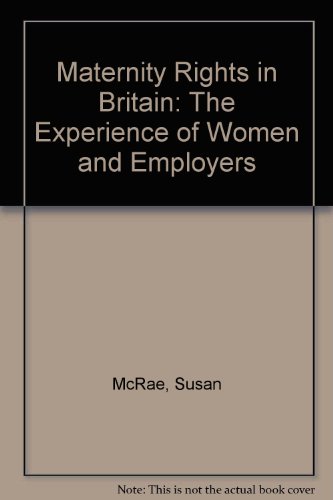 Maternity rights in Britain: The experience of women and employers (9780853745242) by McRae, Susan