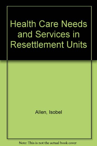 Health Care Needs Ans Services in Resettlement Units (9780853746362) by Allen, Isobel; Jackson, N.