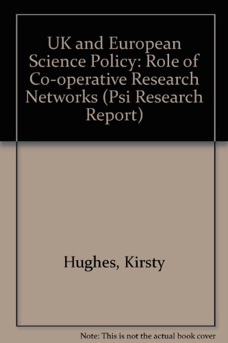 Uk and European Science Policy: The Role of Collaborative Research (Research Report (Policy Studies Institute), 795.) (9780853746515) by Hughes, Kirsty; Christie, Ian; Policy Studies Institute