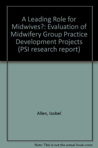 9780853747062: A Leading Role for Midwives?: Evaluation of Midwifery Group Practice Development Projects: 832 (PSI research report)