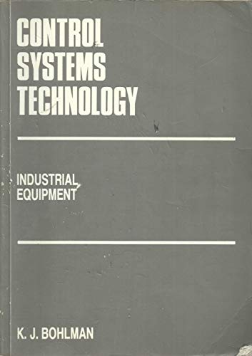 Control Systems Technology: Industrial Equipment (9780853801221) by Bohlman, K J