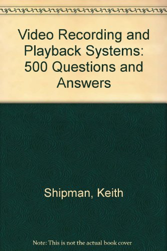 Stock image for Video Recording and Playback Systems: 500 Questions and Answers for sale by AwesomeBooks