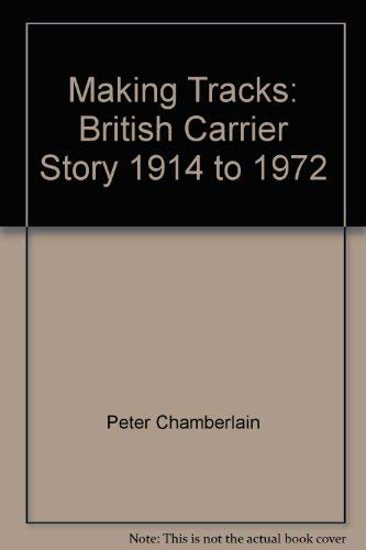 Stock image for Making Tracks : British Carrier Story, 1914 to 1972 for sale by Better World Books