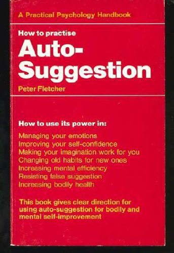 How to practise auto-suggestion, (A Practical psychology handbook, no. 16) (9780853850007) by Fletcher, Alfred Brinson Woods