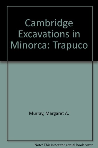 Cambridge Excavations in Minorca: Trapuco Pt.3 (9780853880264) by Murray, Margaret A