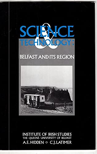 Imagen de archivo de Science & Technology: Belfast and Its Region, 1987 a la venta por Tall Stories BA