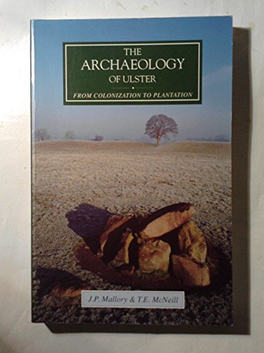 Stock image for The Archaeology of Ulster: from colonization to plantation for sale by Big River Books