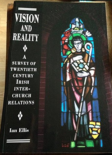 Imagen de archivo de Vision and Reality: Survey of Twentieth Century Irish Inter-church Relations a la venta por WorldofBooks