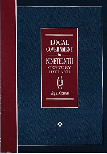 Stock image for Local Government in Nineteenth Century Ireland for sale by Better World Books Ltd
