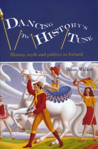 Beispielbild fr Dancing to History's Tune: History, Myth and Politics in Ireland zum Verkauf von SecondSale