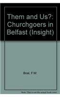 Them And Us?: Attitudinal Variation Among Chuchgoers In Belfast (9780853896791) by Frederick W. Boal; Margaret C Keane; David N Livingstone