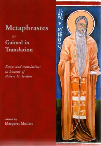 Stock image for Metaphrastes or Gained in Translation: Essays and Translations in Honour of Robert H. Jordan (Belfast Byzantine Texts and Translations) for sale by Monster Bookshop