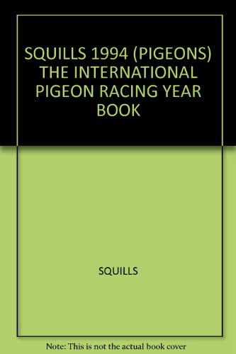 Beispielbild fr SQUILLS 1994 (PIGEONS) THE INTERNATIONAL PIGEON RACING YEAR BOOK zum Verkauf von Goldstone Books