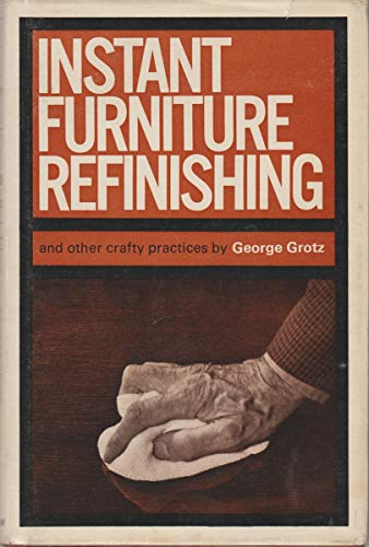 Imagen de archivo de Instant Furniture Refinishing and Other Crafty Practices a la venta por Reuseabook