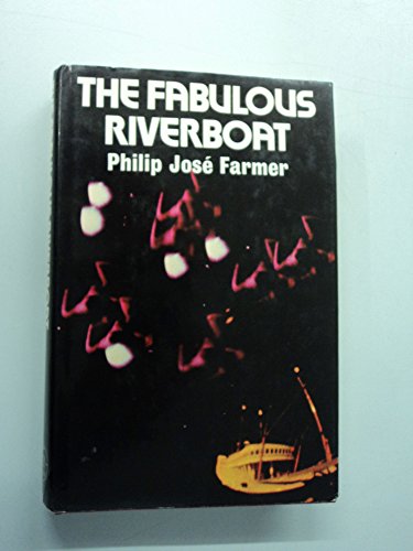 The Fabulous Riverboat, A Science Fiction Novel In The Riverworld Series