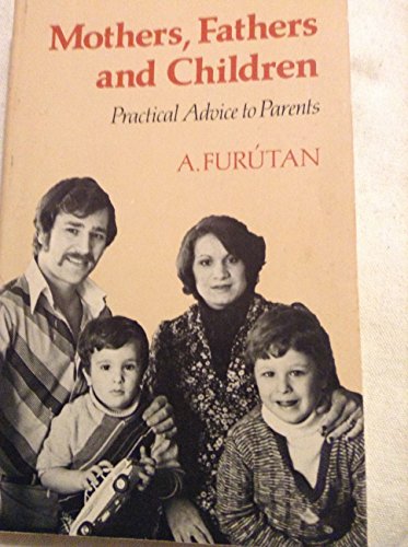 Imagen de archivo de Mothers, Fathers, and Children: Practical Advice to Parents a la venta por Half Price Books Inc.