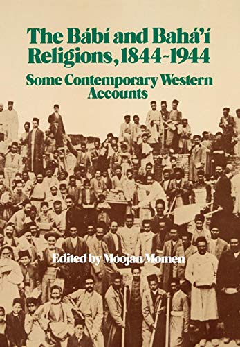 Stock image for The Báb and Bahá' Religions 1844-1944: Some Contemporary Western Accounts for sale by WorldofBooks