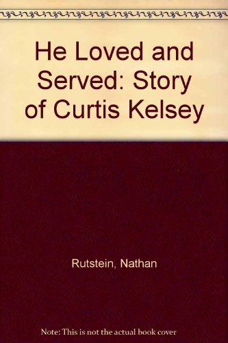 9780853981206: He Loved and Served: Story of Curtis Kelsey