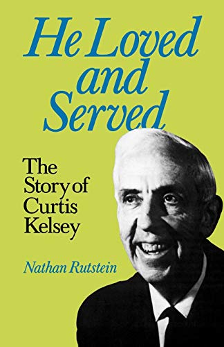 9780853981213: He Loved and Served: Story of Curtis Kelsey